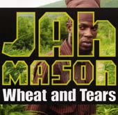 Jah Mason : Wheat & Tears